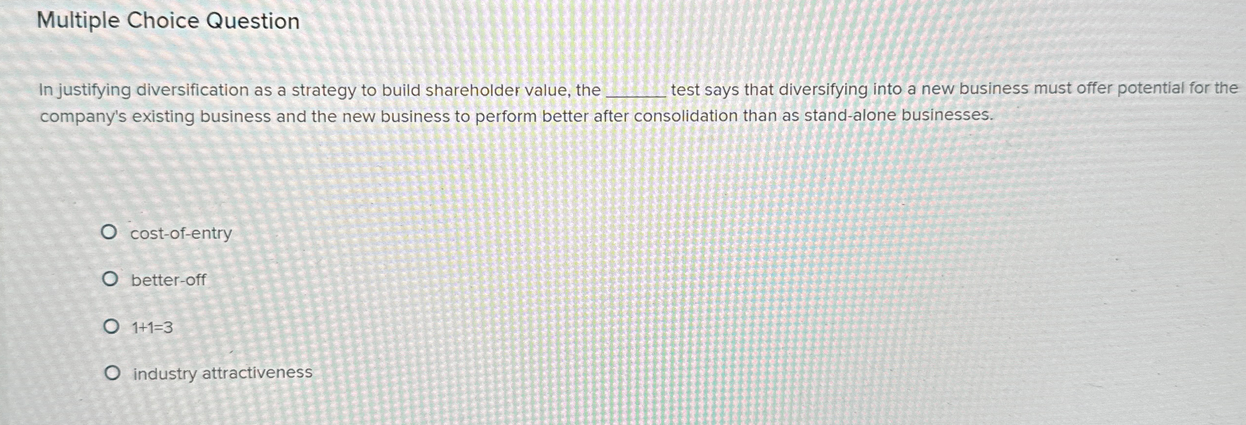  Multiple Choice Question In justifying diversification as a strategy to build
