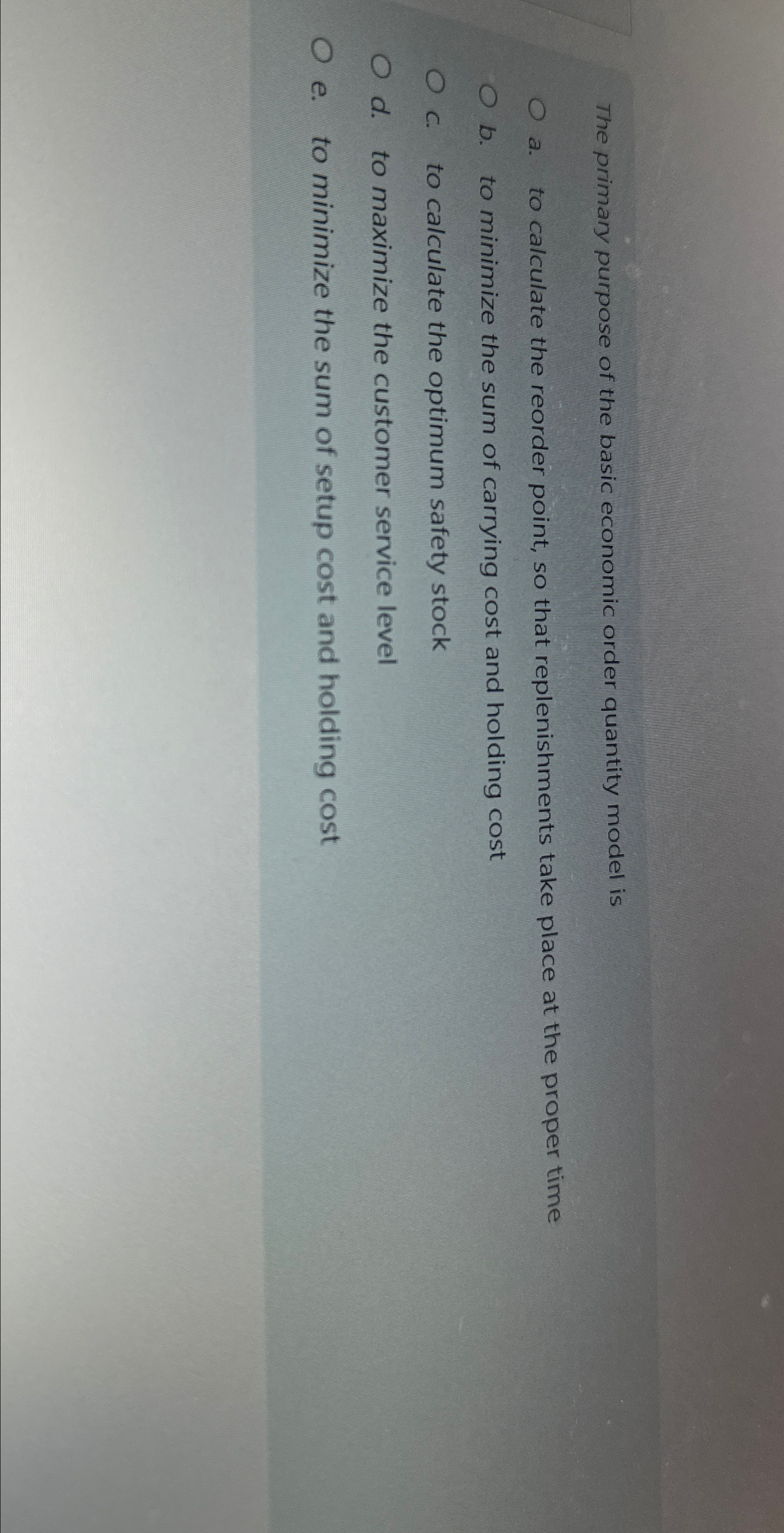  The primary purpose of the basic economic order quantity model is