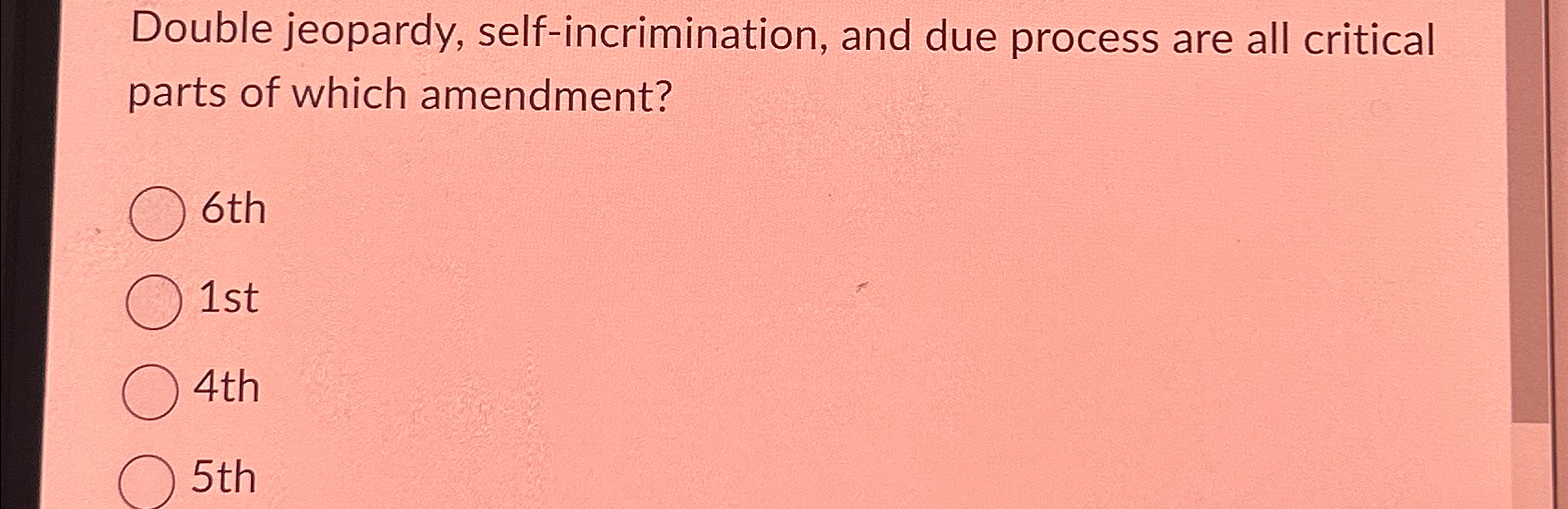  Double jeopardy, self-incrimination, and due process are all critical parts of