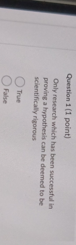  Question 1(1 point) Only research which has been successful in proving