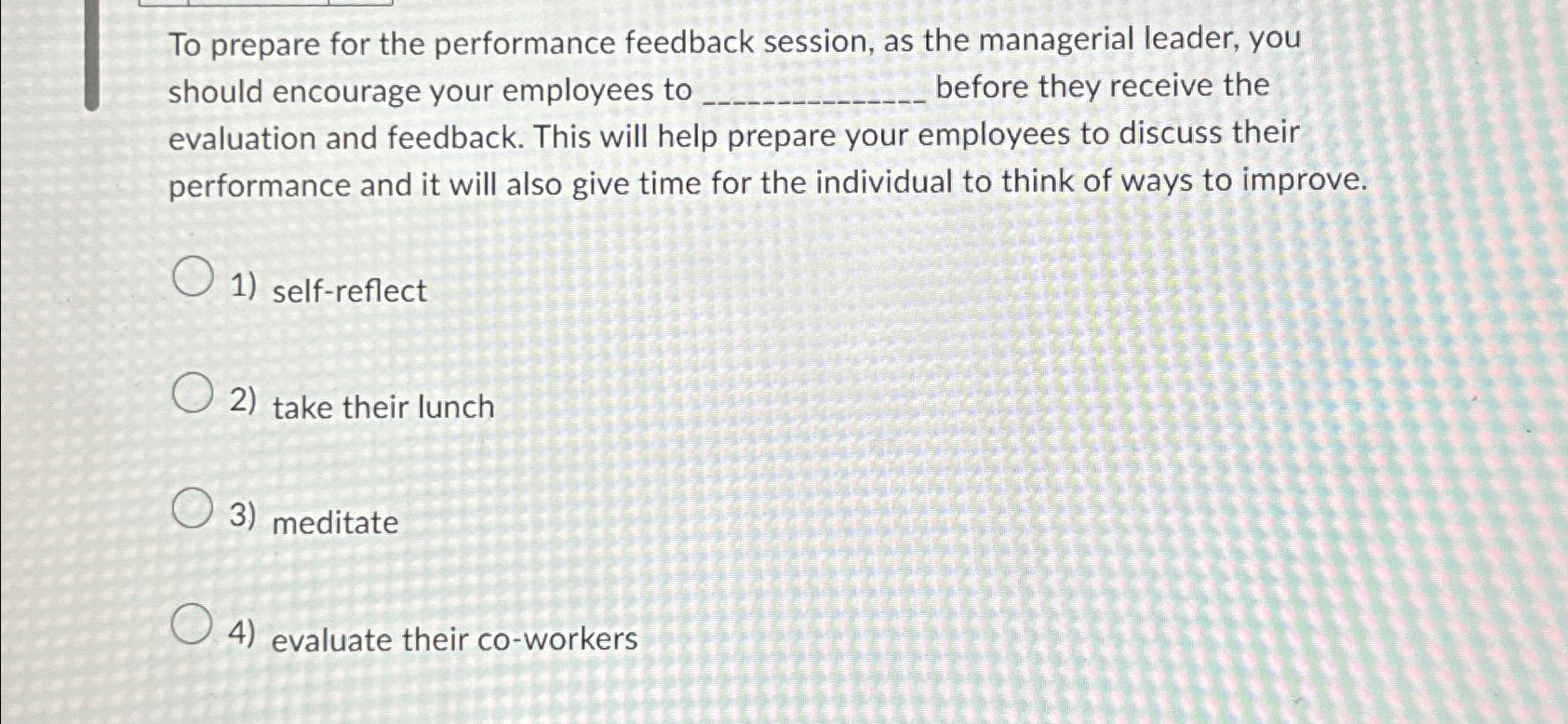  To prepare for the performance feedback session, as the managerial leader,
