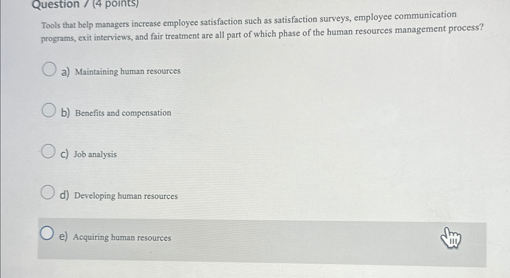  Question 7(4 points) Tools that help managers increase employee satisfaction such