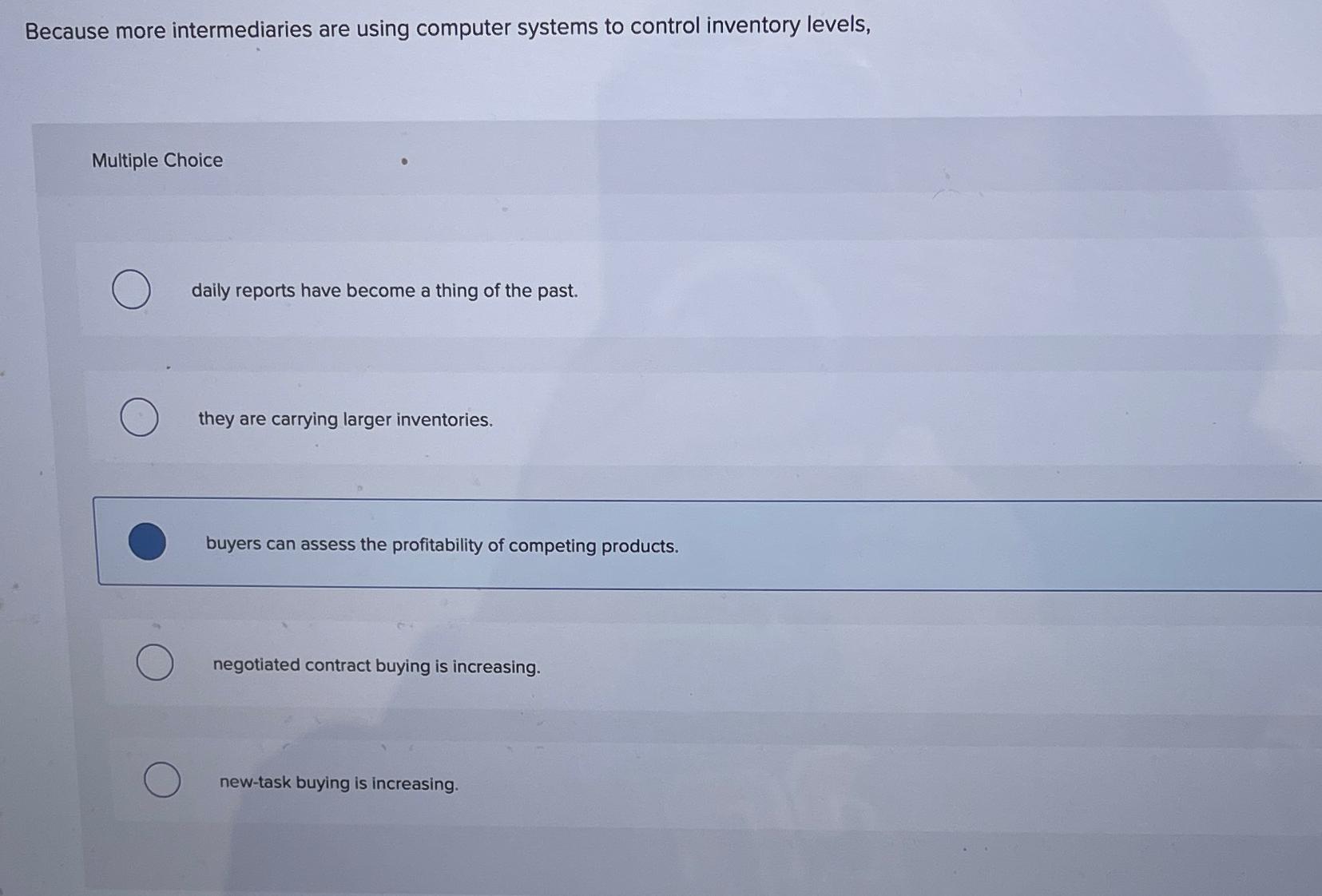  Because more intermediaries are using computer systems to control inventory levels,