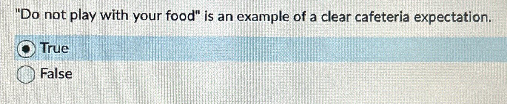  "Do not play with your food" is an example of a