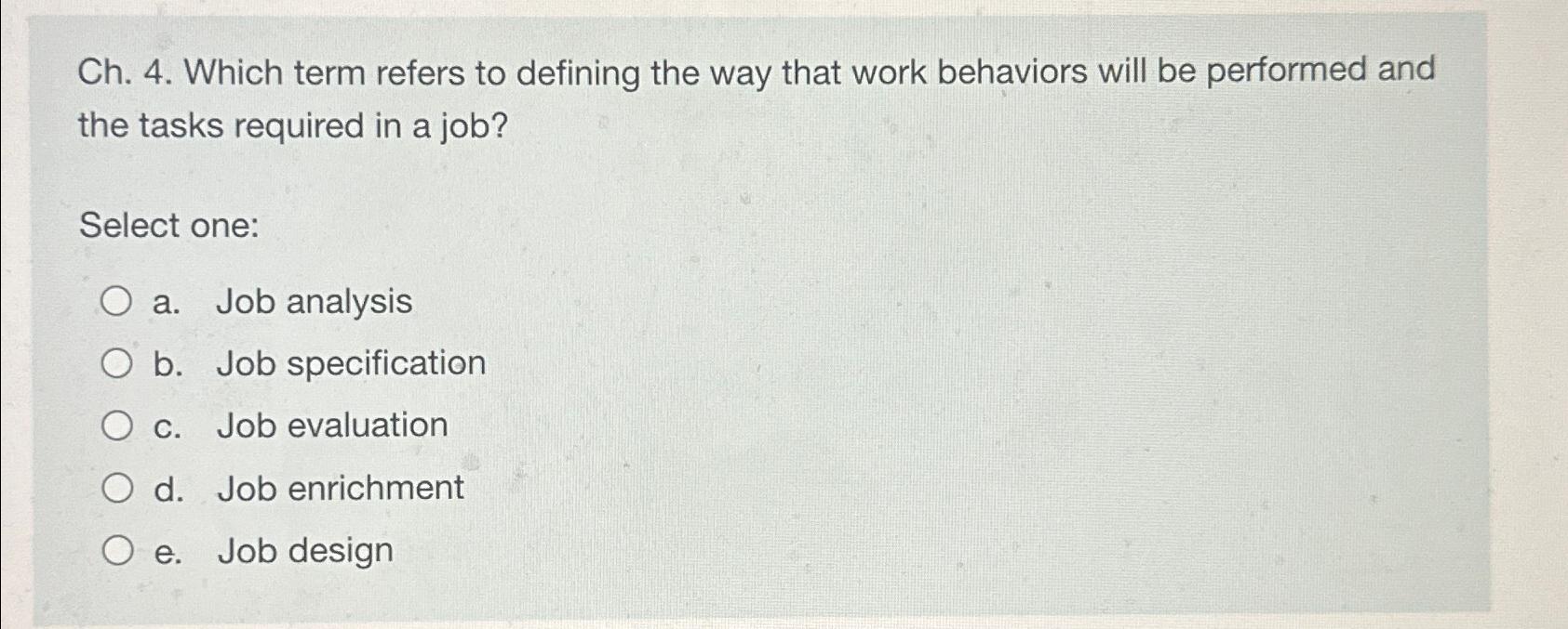  Ch.4. Which term refers to defining the way that work behaviors