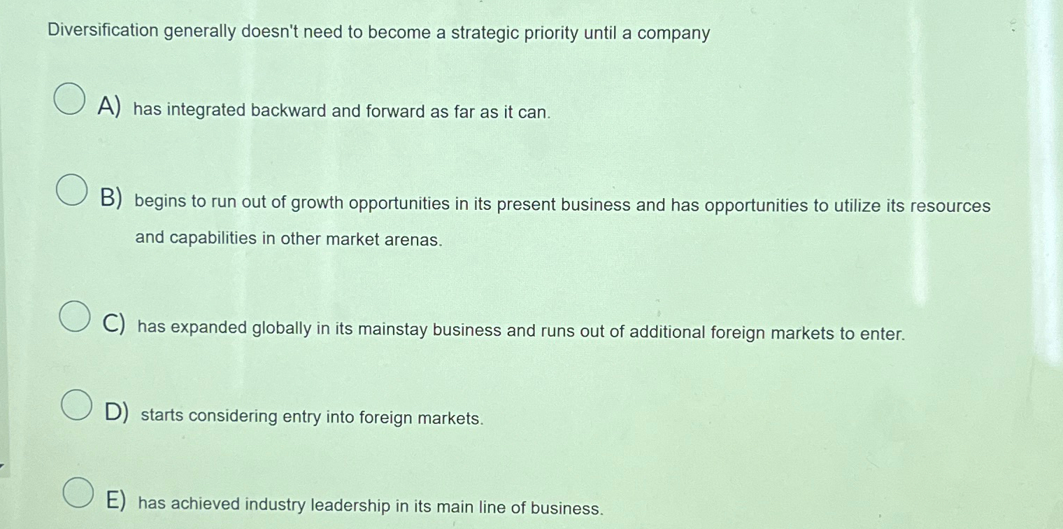  Diversification generally doesn't need to become a strategic priority until a