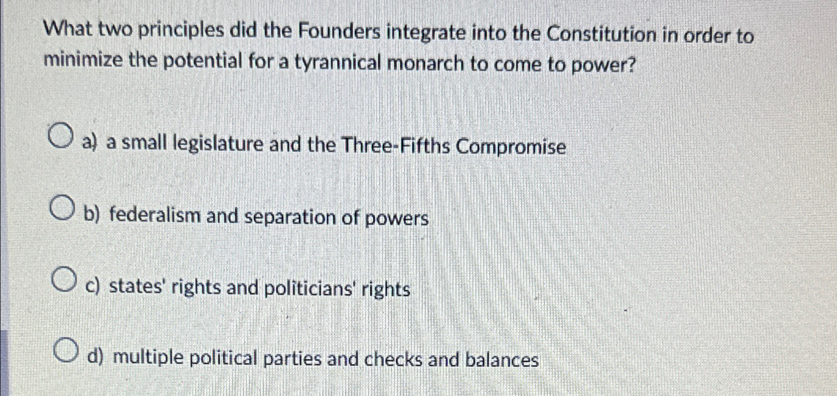  What two principles did the Founders integrate into the Constitution in