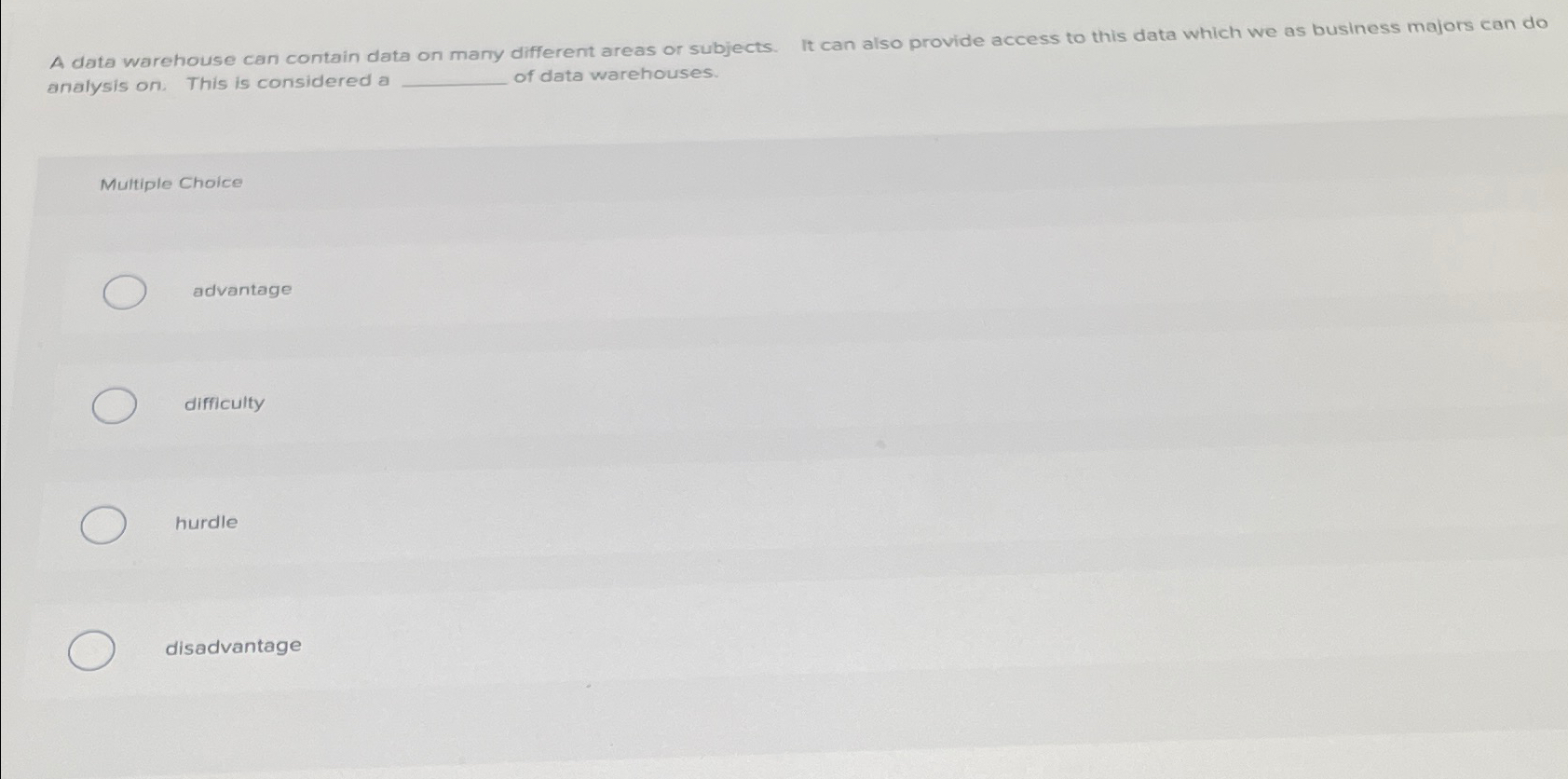  A data warehouse can contain data on many different areas or