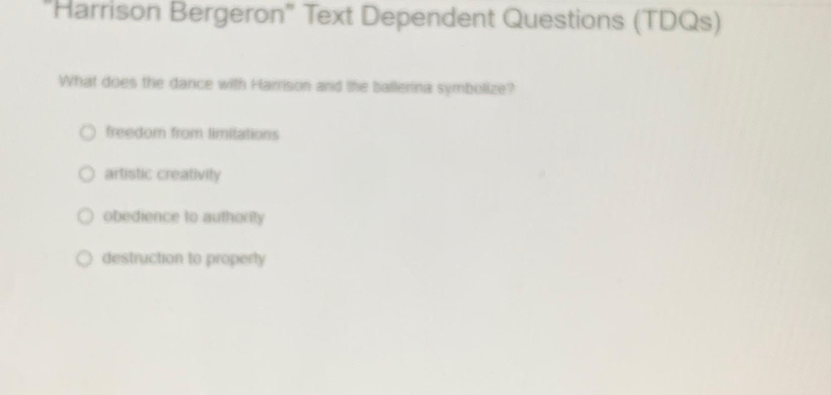  "Harrison Bergeron" Text Dependent Questions (TDQs) What does the darce with