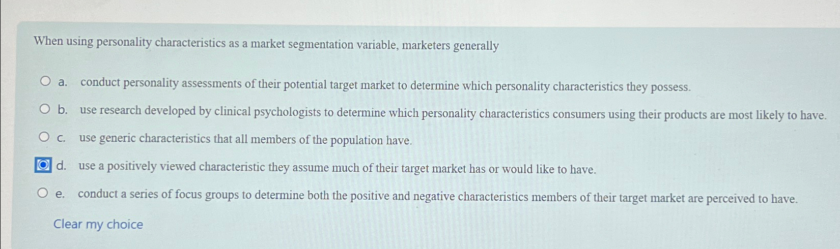  When using personality characteristics as a market segmentation variable, marketers generally