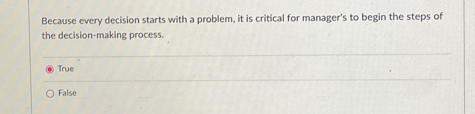  Because every decision starts with a problem, it is critical for