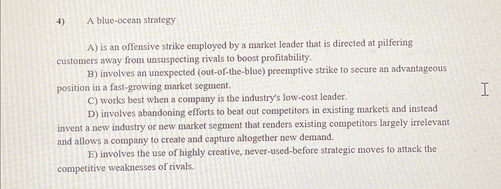  A blue-ocean strategy A) is an offensive strike employed by a