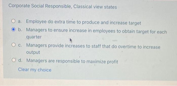  Corporate Social Responsible, Classical view states a. Employee do extra time