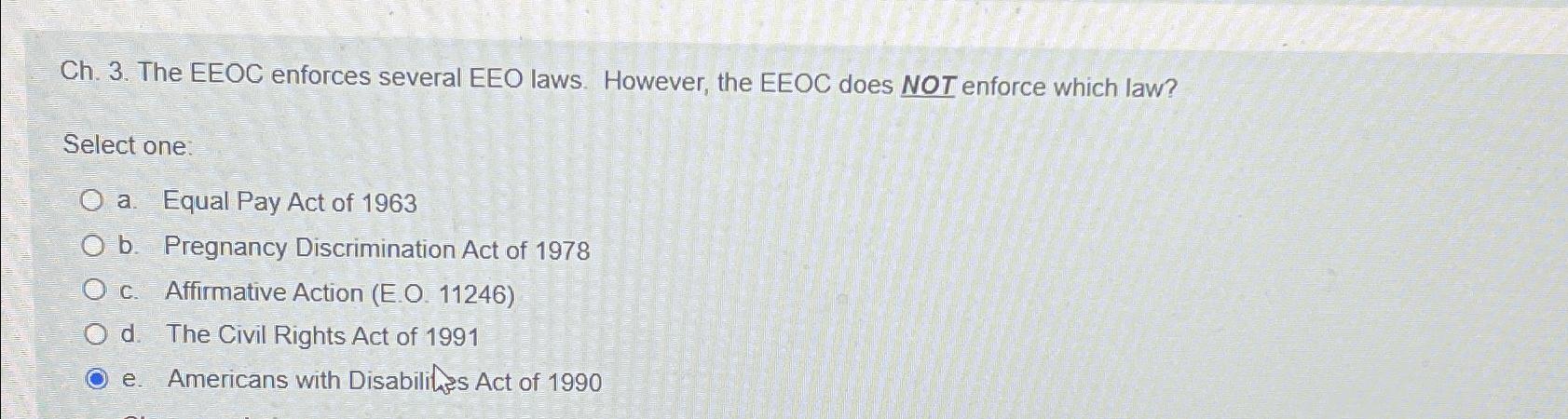  Ch.3. The EEOC enforces several EEO laws. However, the EEOC does