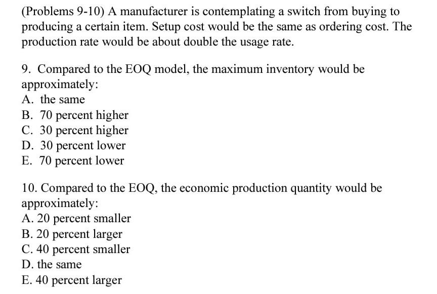  (Problems 9-10) A manufacturer is contemplating a switch from buying to