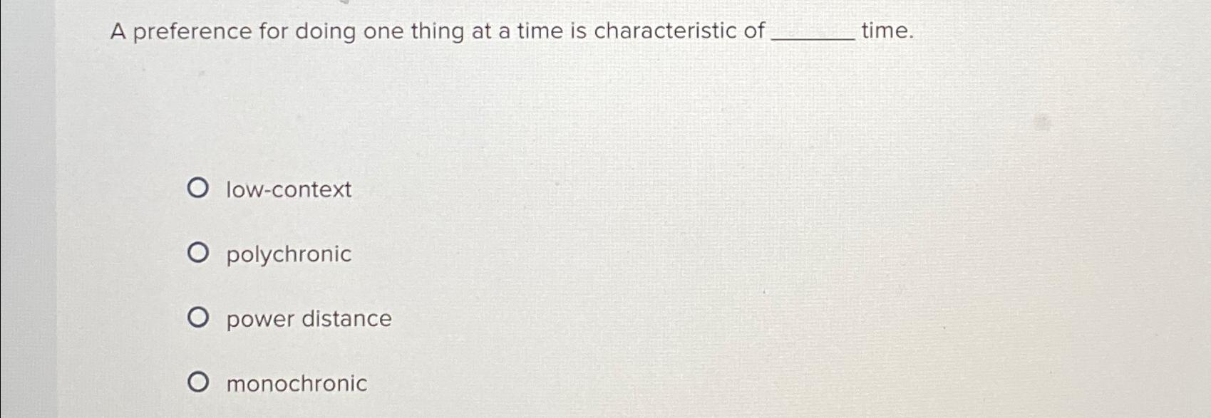  A preference for doing one thing at a time is characteristic