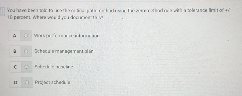  You have been told to use the critical path method using