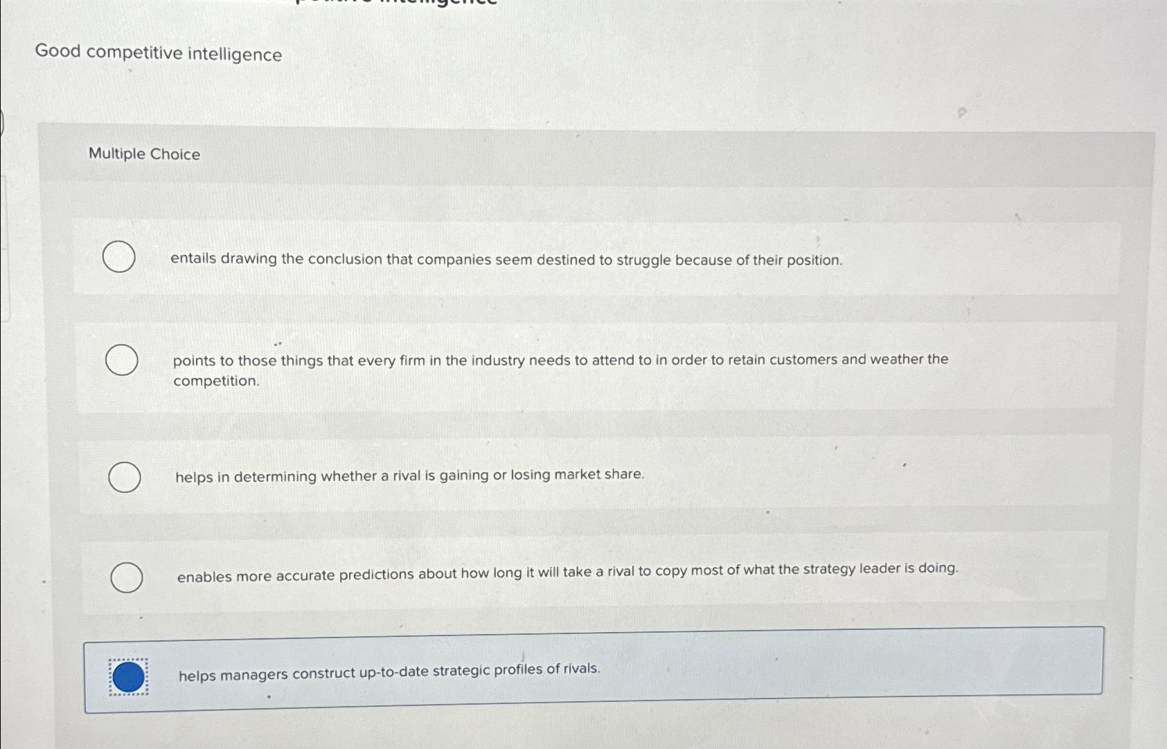  Good competitive intelligence Multiple Choice entails drawing the conclusion that companies