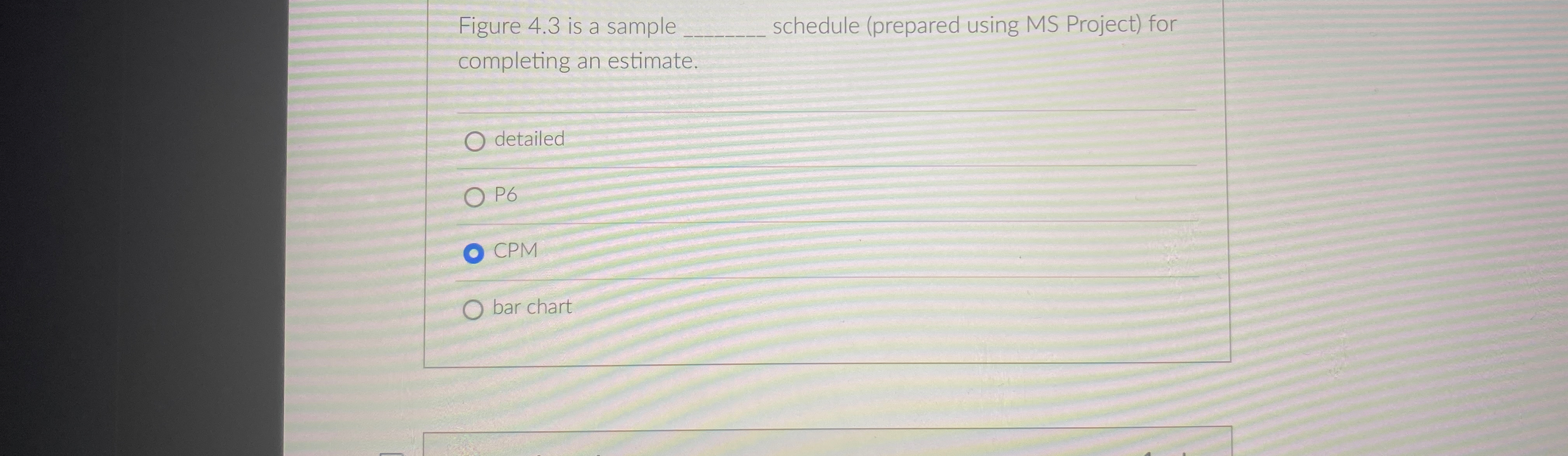  Figure 4.3 is a sample _____ schedule (prepared using MS Project)