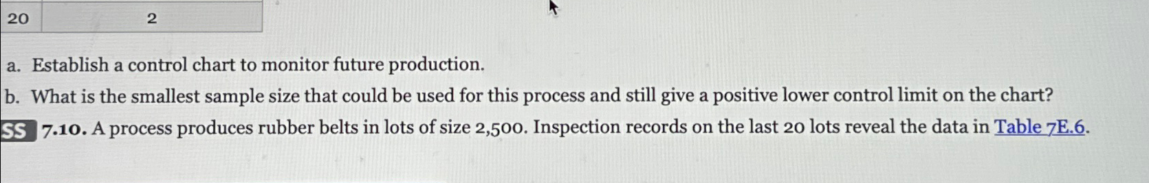  \table[[20,2]] a. Establish a control chart to monitor future production. b.
