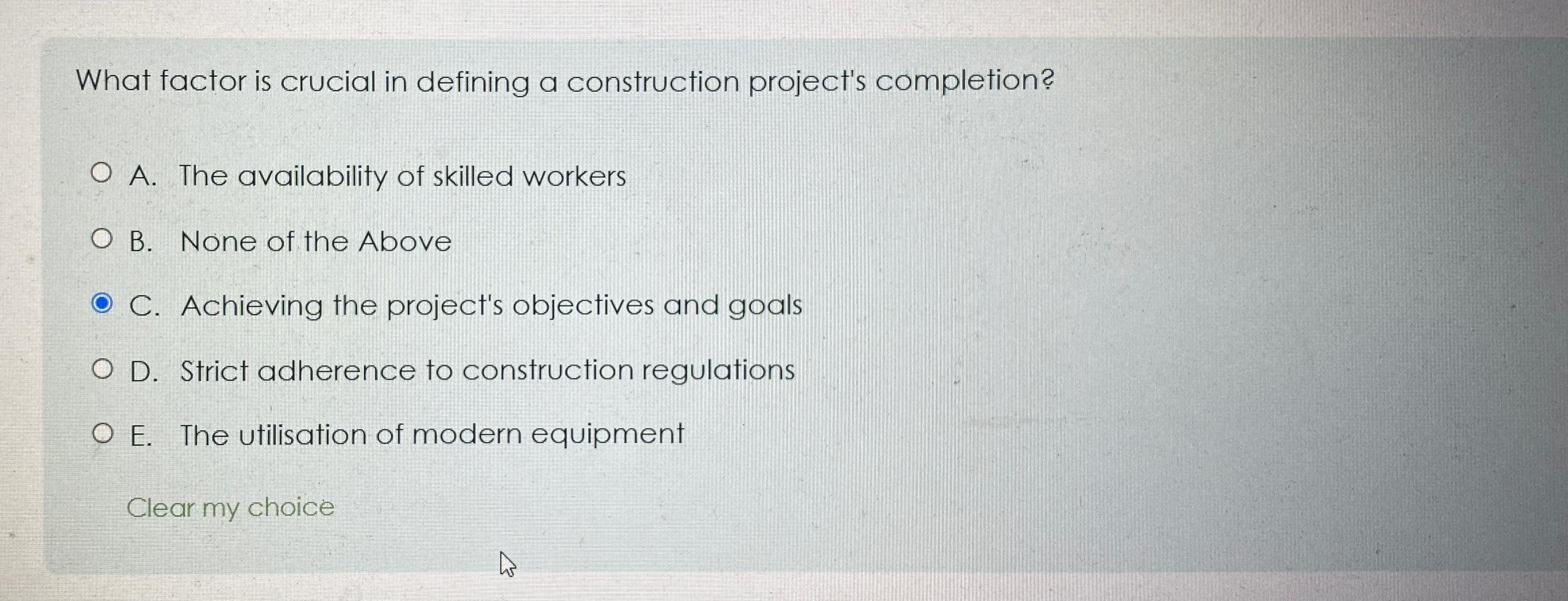  What factor is crucial in defining a construction project's completion? A.