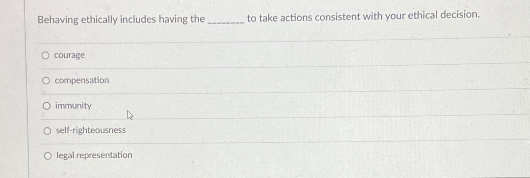  Behaving ethically includes having the to take actions consistent with your