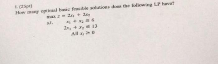  1. How many optimal basic feasible solutions does the following LP