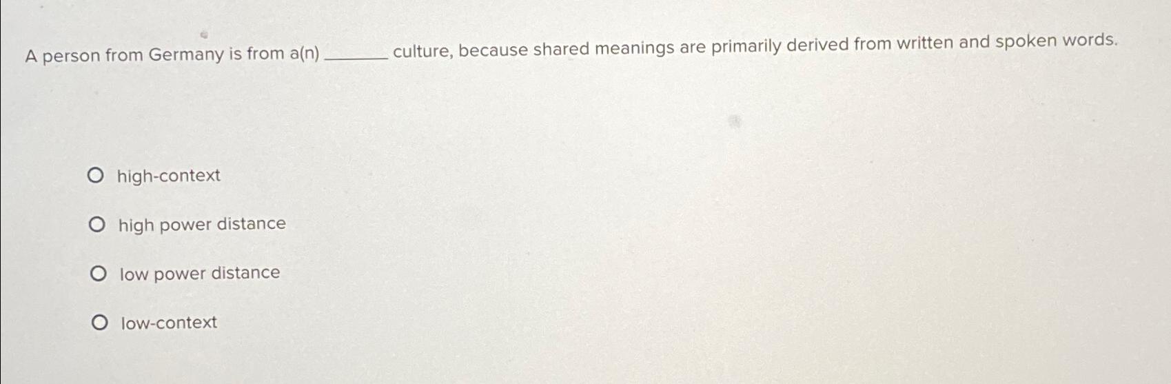  A person from Germany is from a(n) culture, because shared meanings