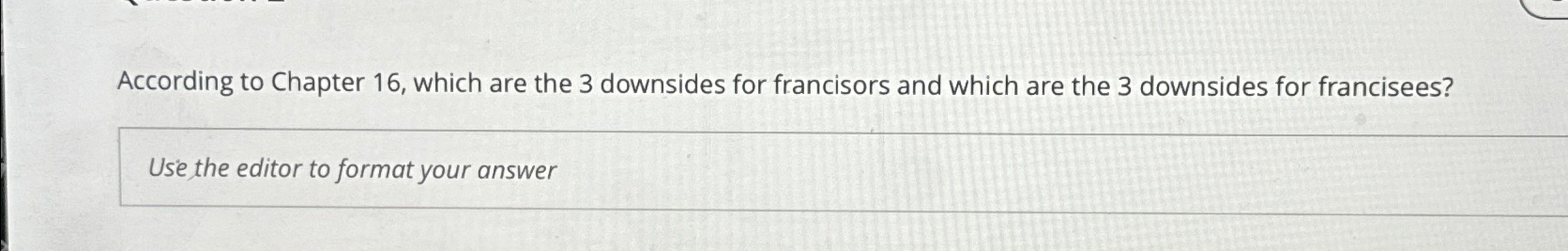  According to Chapter 16, which are the 3 downsides for francisors
