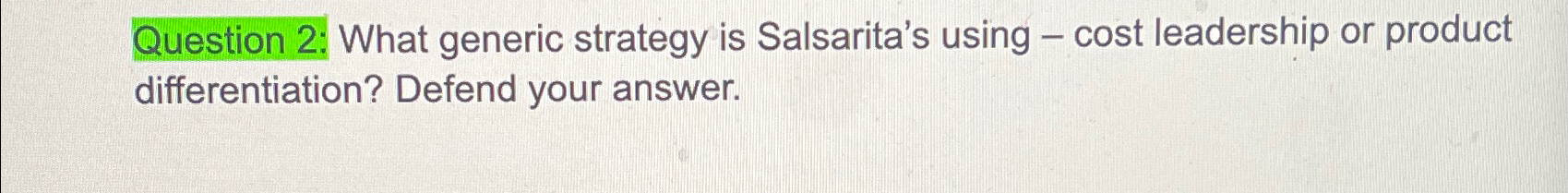  Question 2: What generic strategy is Salsarita's using - cost leadership