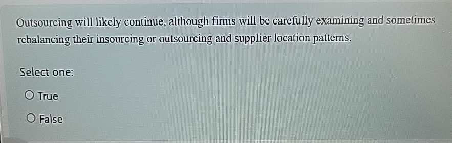  Outsourcing will likely continue, although firms will be carefully examining and