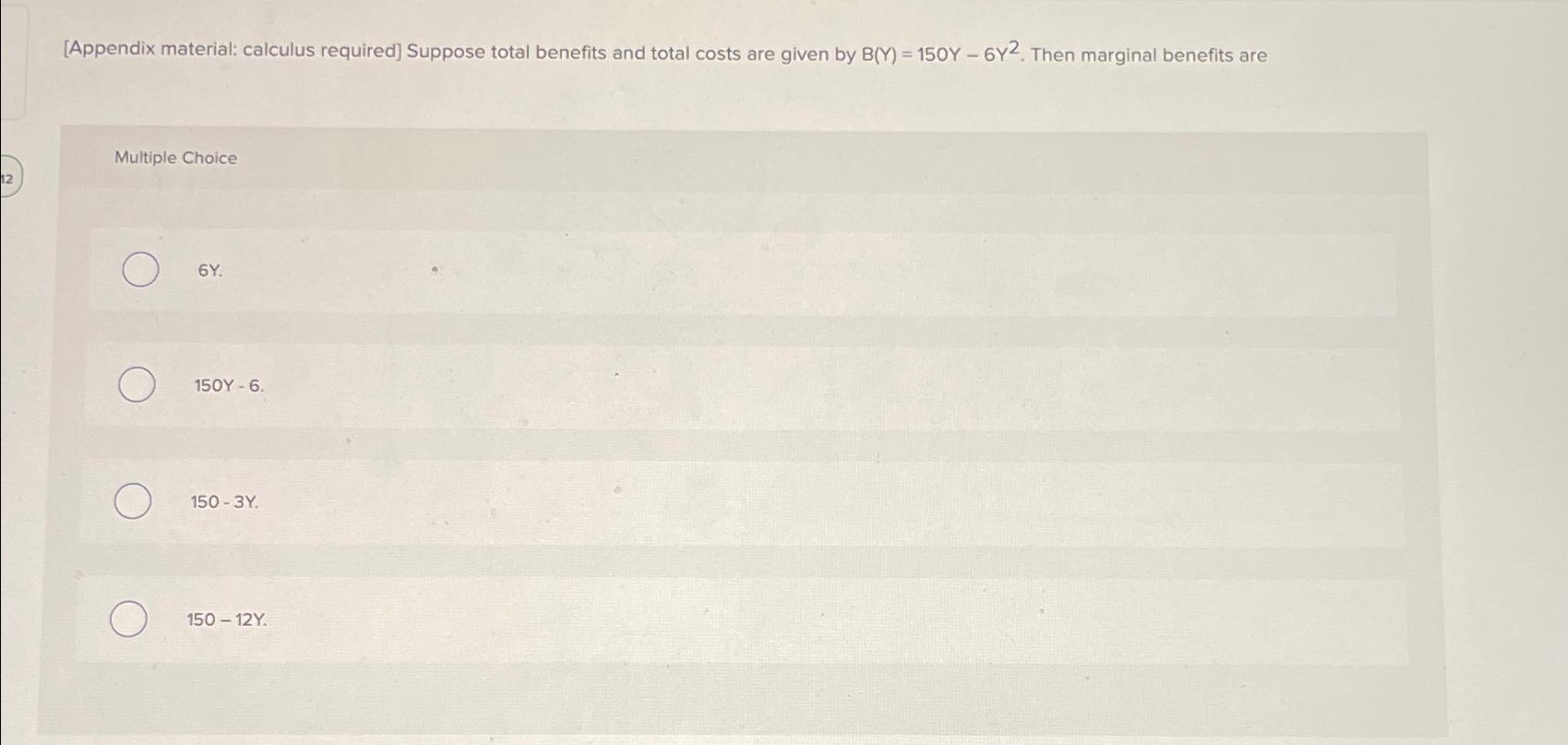  [Appendix material: calculus required] Suppose total benefits and total costs are