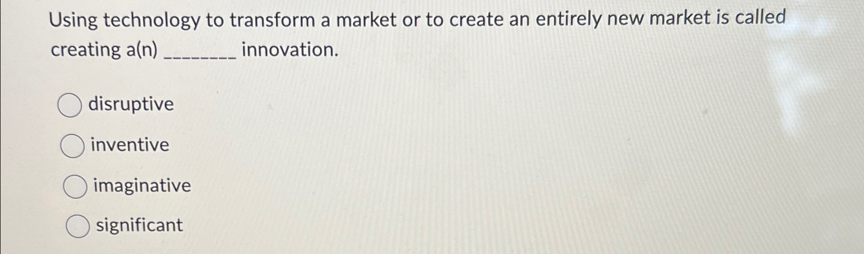  Using technology to transform a market or to create an entirely