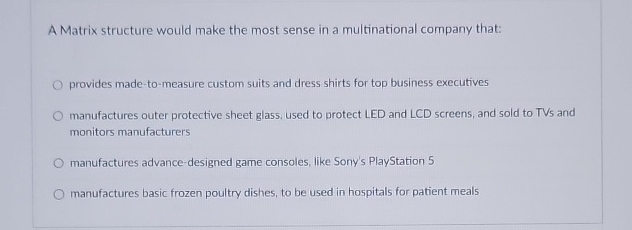  A Matrix structure would make the most sense in a multinational