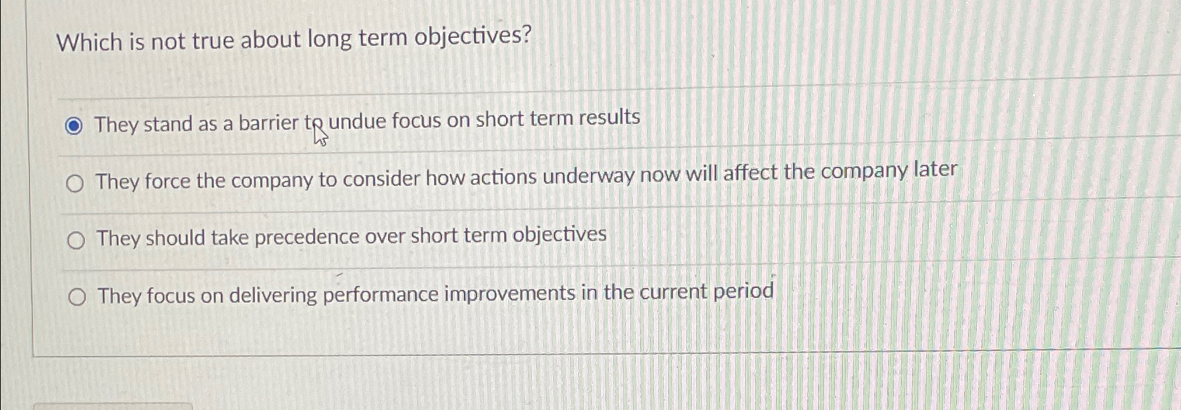  Which is not true about long term objectives? They stand as