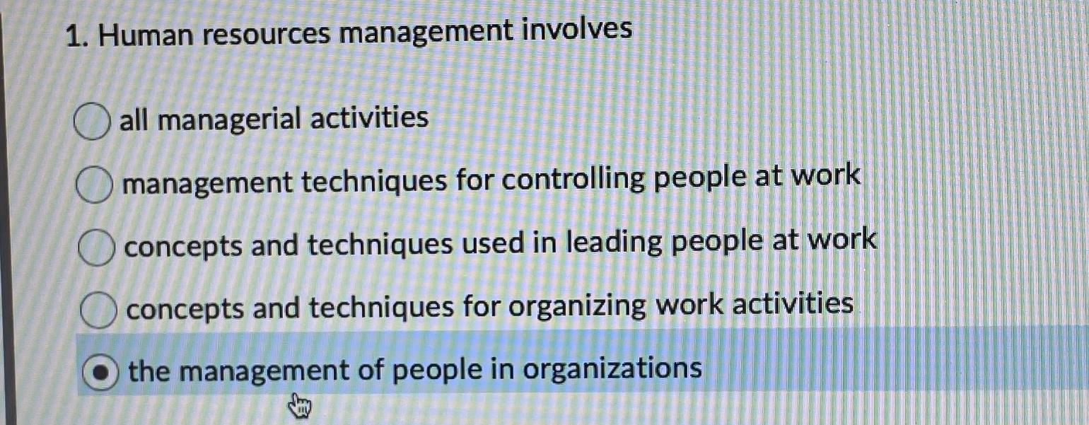  Human resources management involves all managerial activities management techniques for controlling