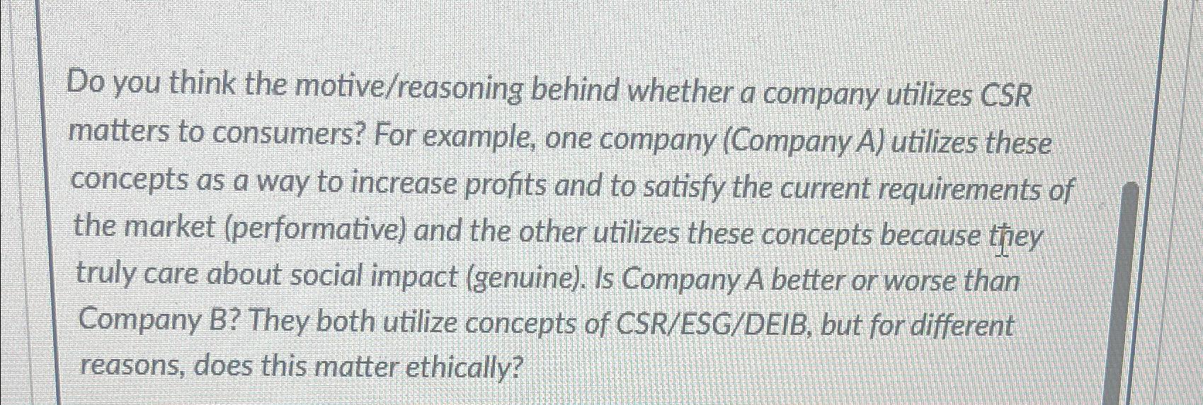  Do you think the motive/reasoning behind whether a company utilizes CSR