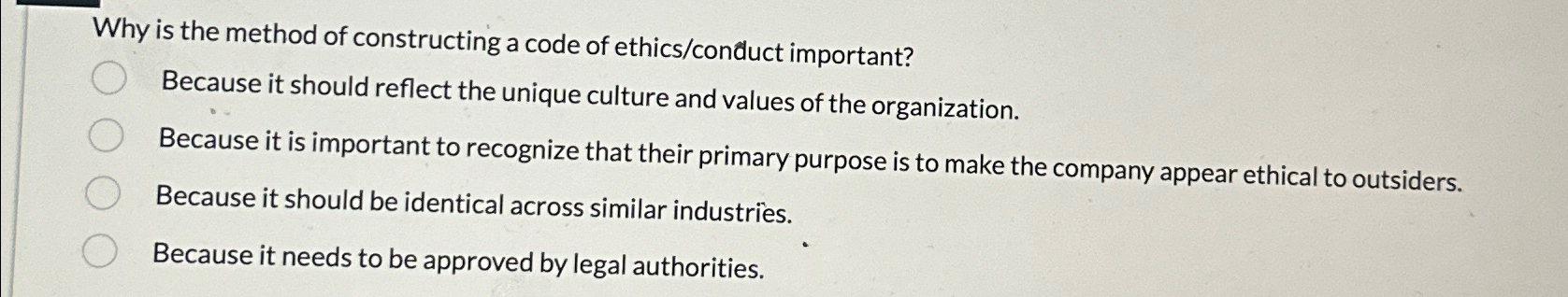  Why is the method of constructing a code of ethics/conuct important?