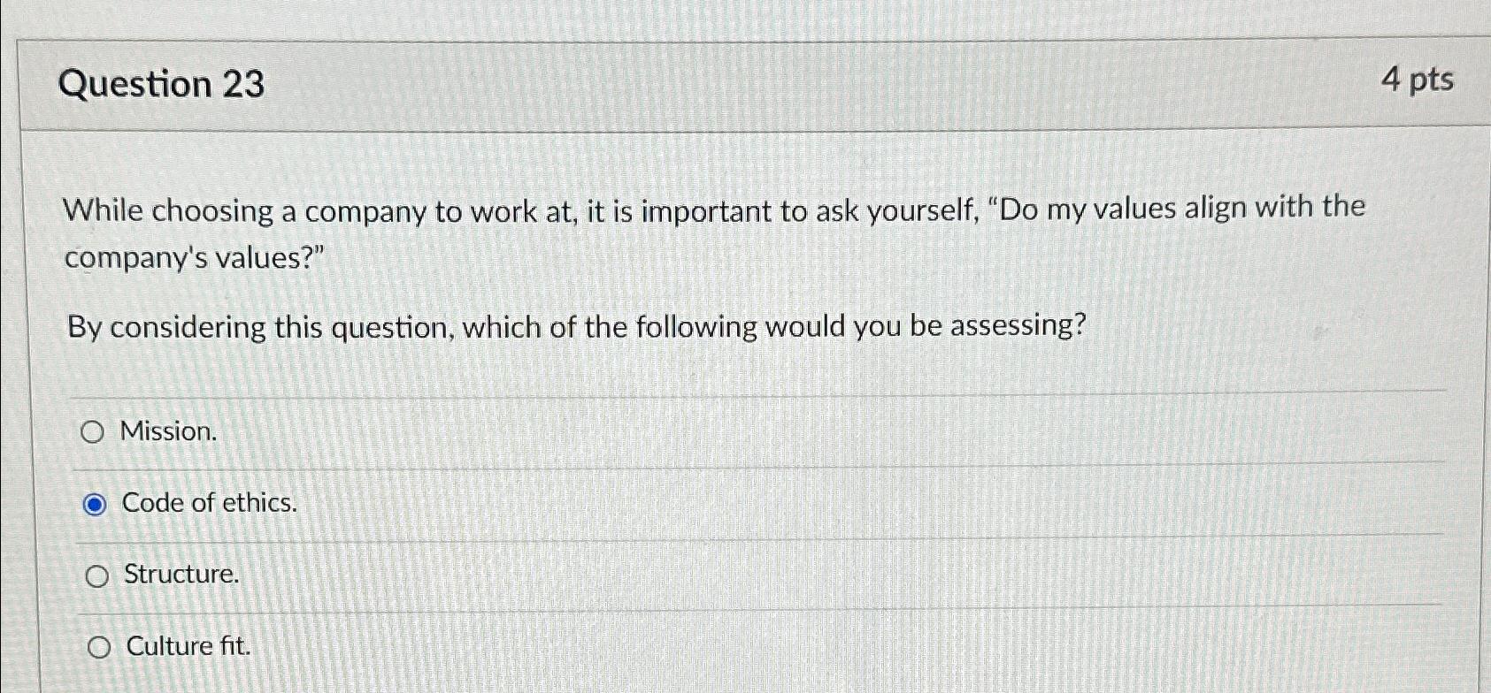  Question 23 4 pts While choosing a company to work at,