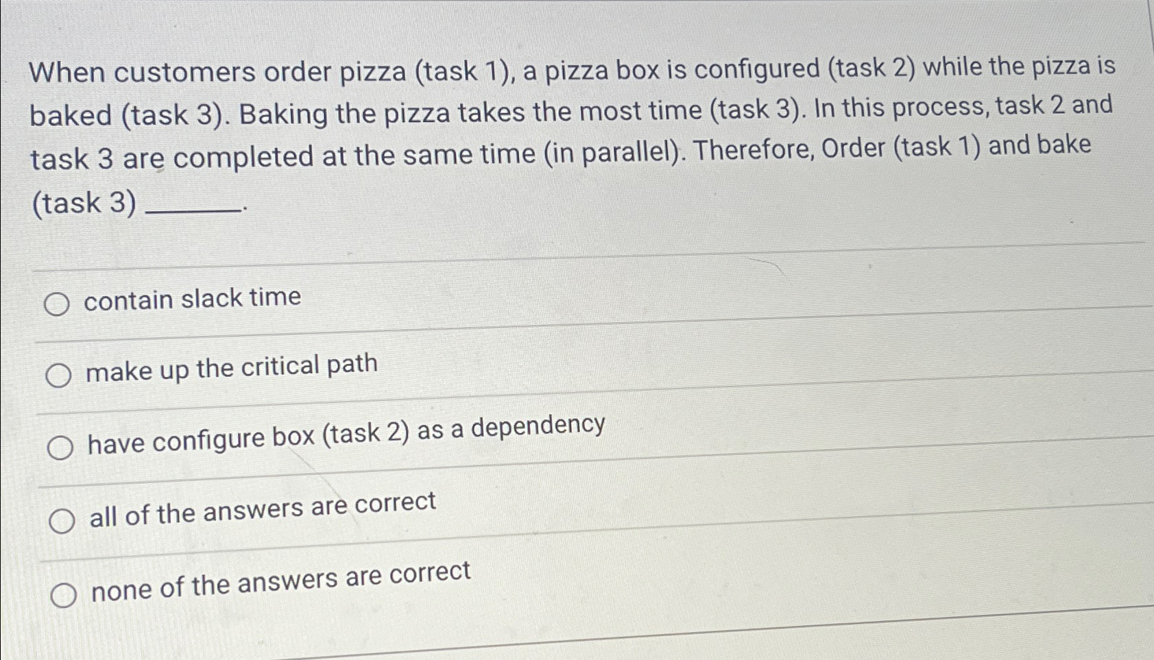  When customers order pizza (task 1), a pizza box is configured