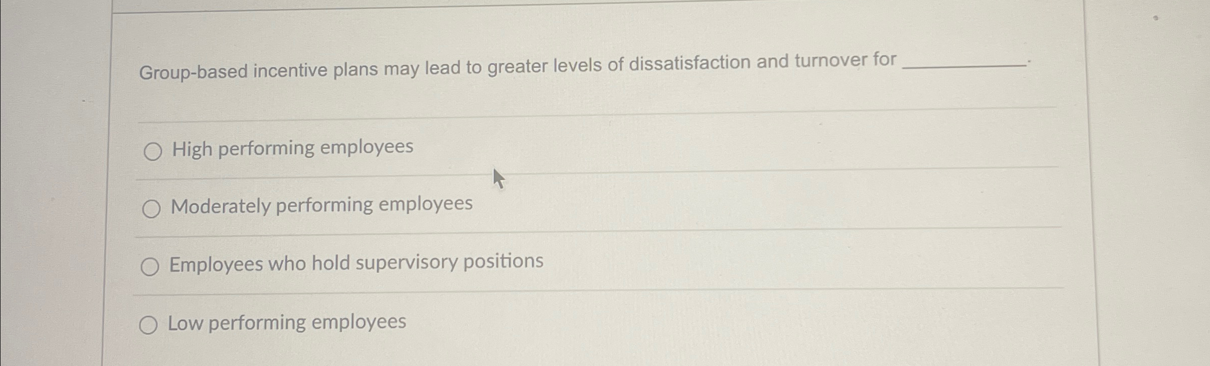  Group-based incentive plans may lead to greater levels of dissatisfaction and