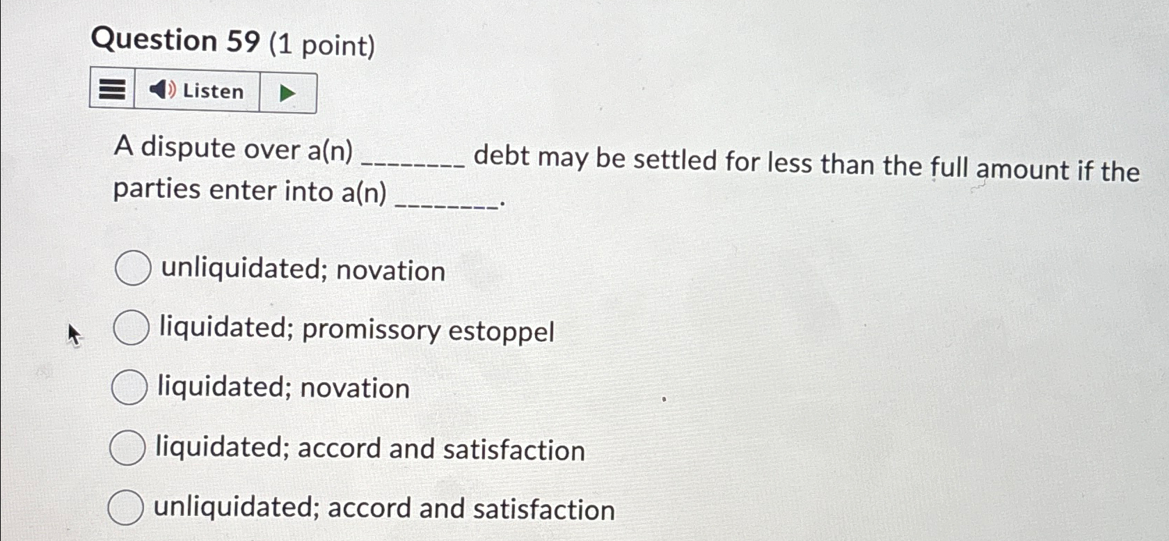  Question 59(1 point) A dispute over a(n) parties enter into a(n)
