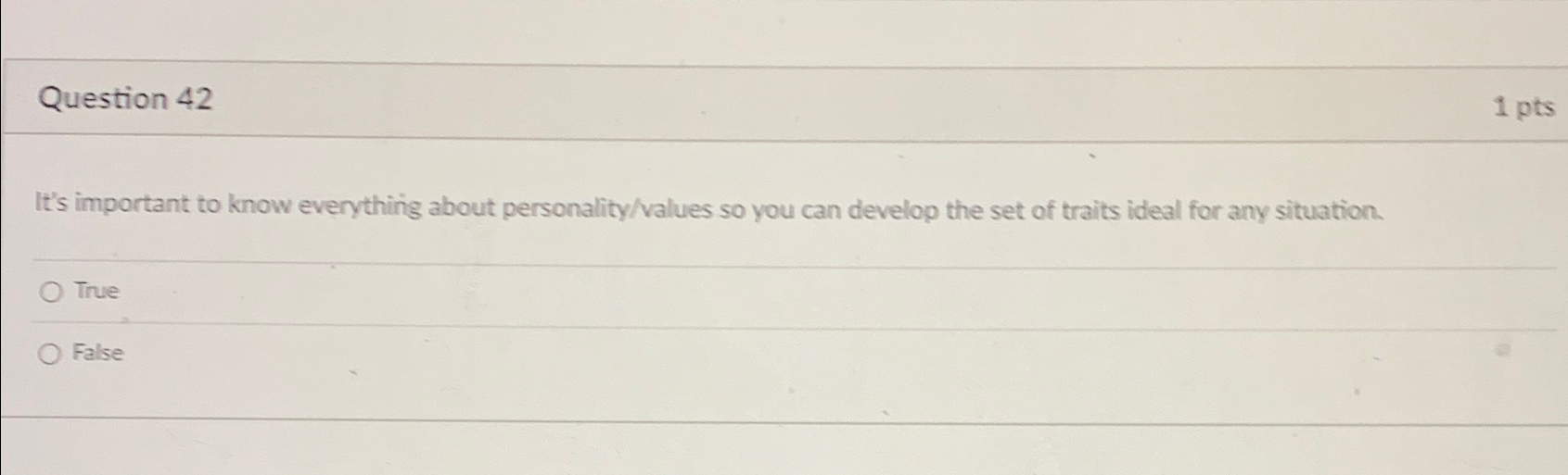  Question 42 It's important to know everything about personality/values so you