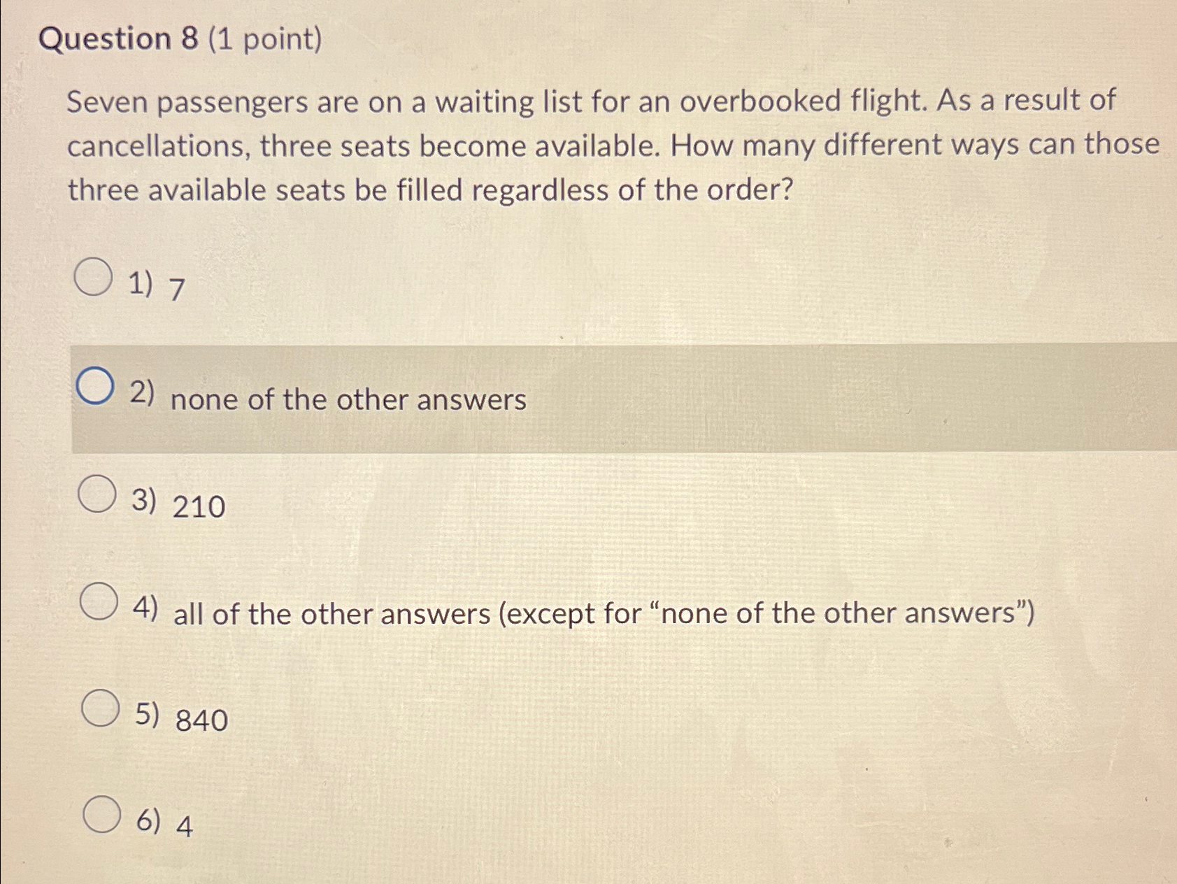  Question 8(1 point) Seven passengers are on a waiting list for
