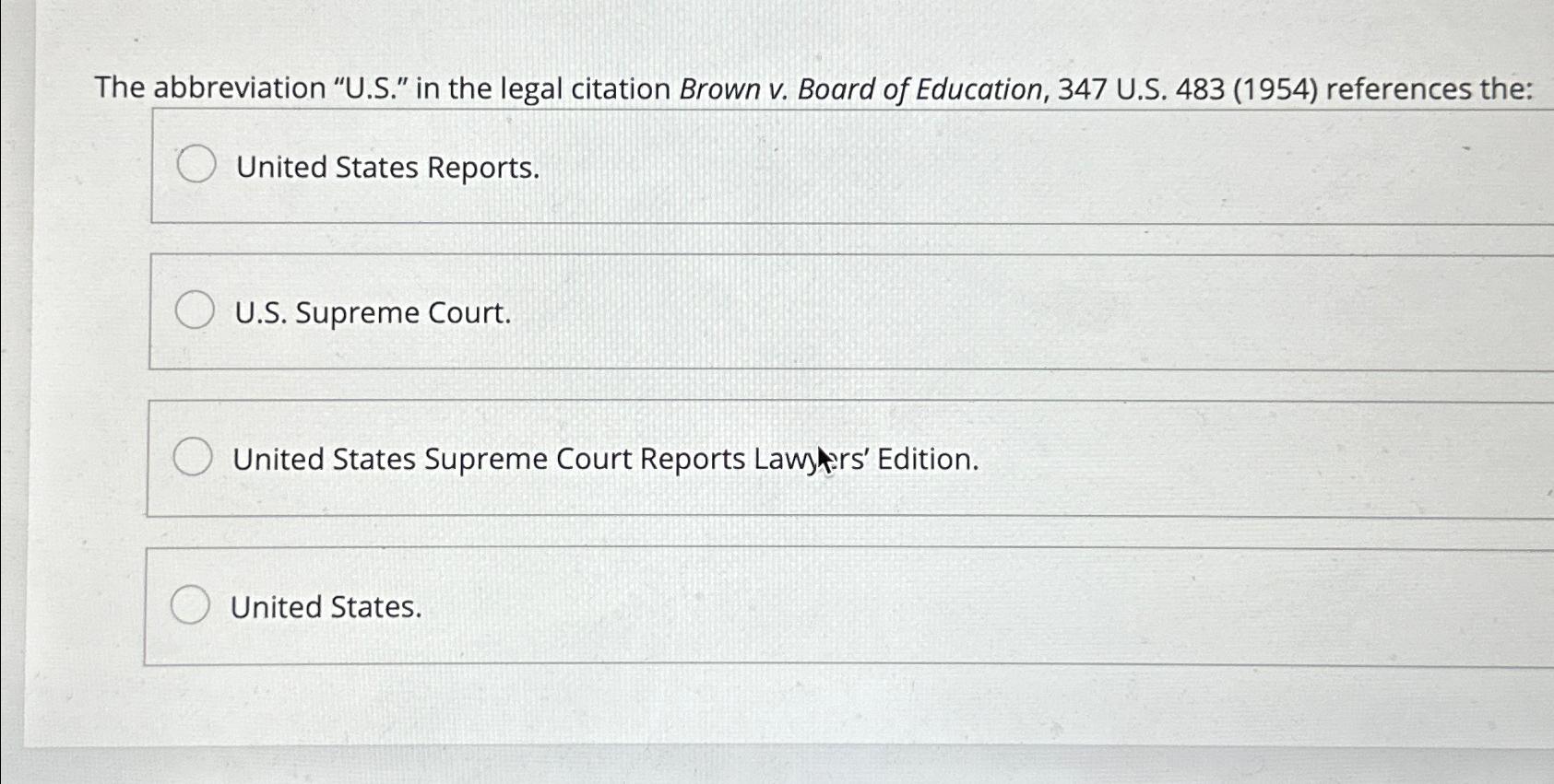  The abbreviation "U.S." in the legal citation Brown v. Board of