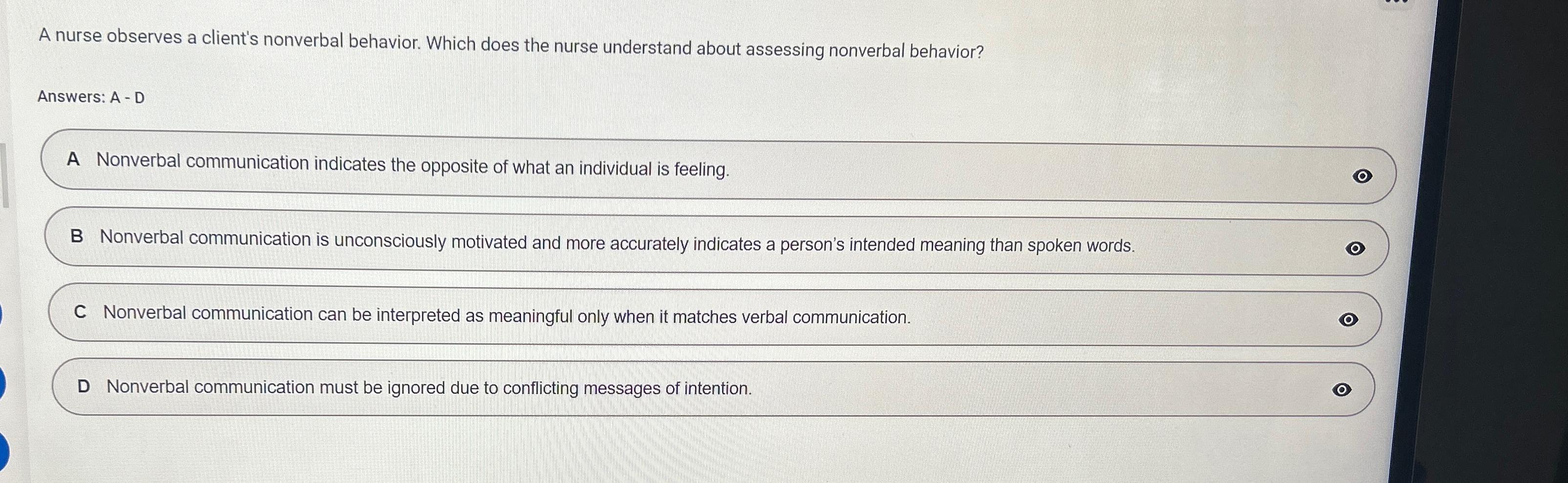  A nurse observes a client's nonverbal behavior. Which does the nurse