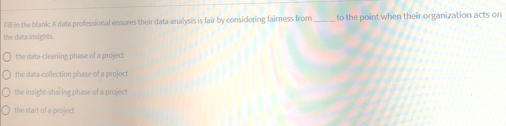  Fill in the blank: A data professional ensures their data analysis