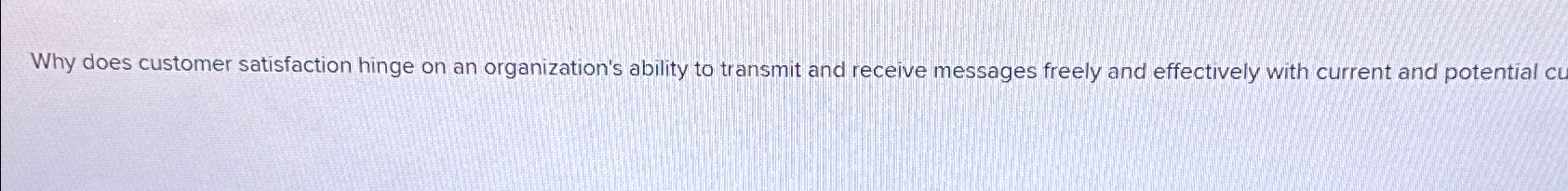  Why does customer satisfaction hinge on an organization's ability to transmit