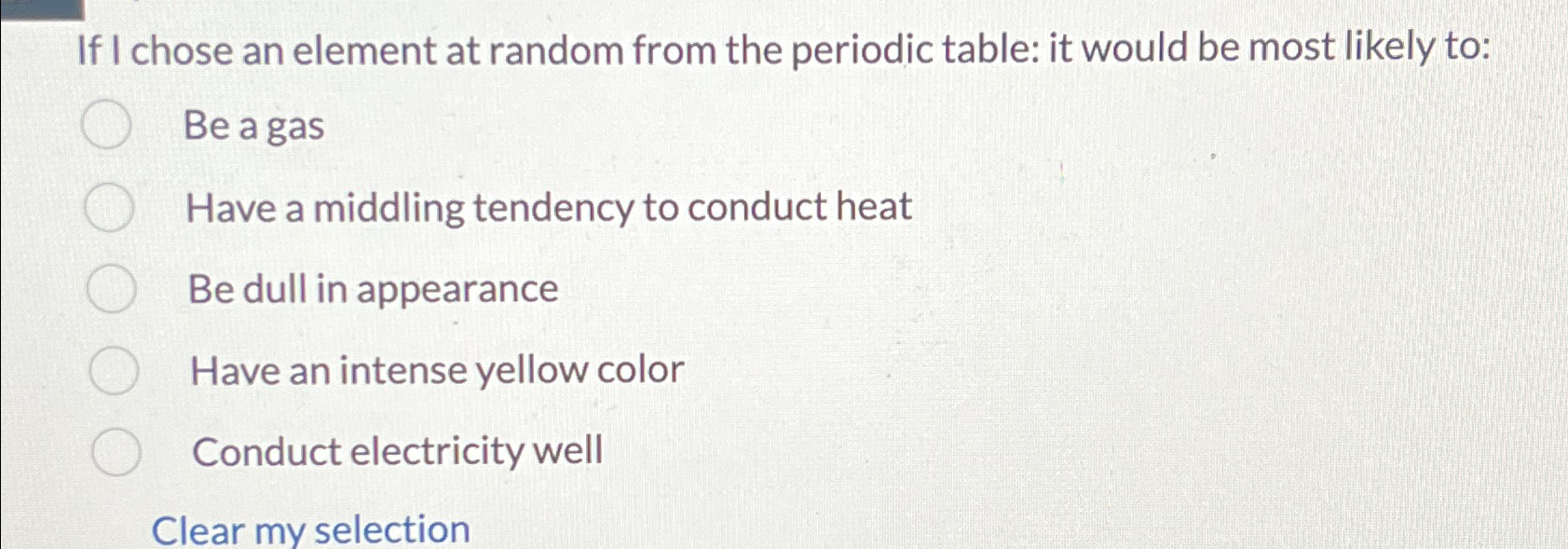  If I chose an element at random from the periodic table: