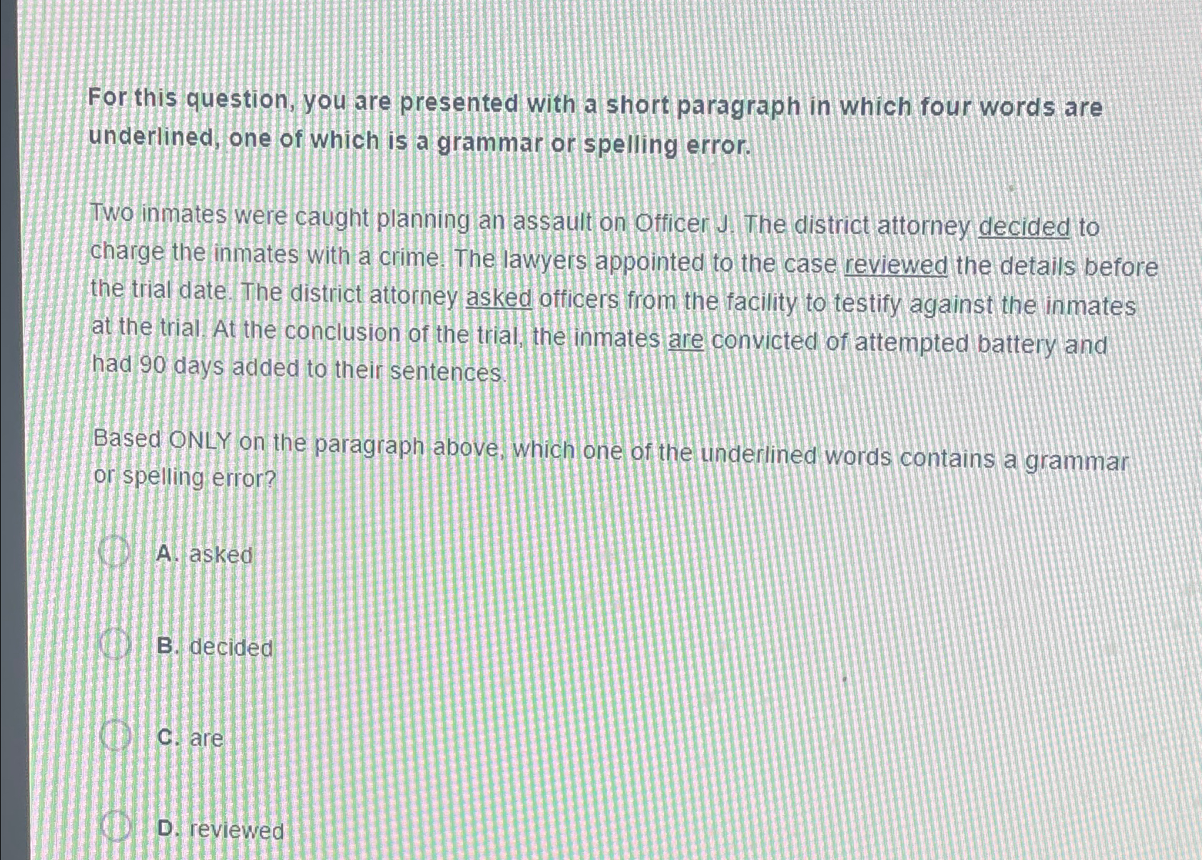  For this question, you are presented with a short paragraph in